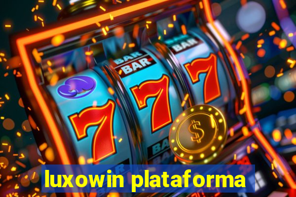 luxowin plataforma